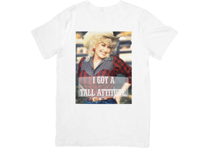 I Got a Tall Attitude Tee