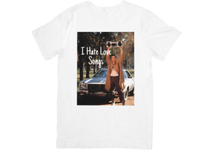 I Hate Love Songs T-shirt