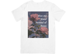 Load image into Gallery viewer, Give Me Weed Instead of Roses Tee
