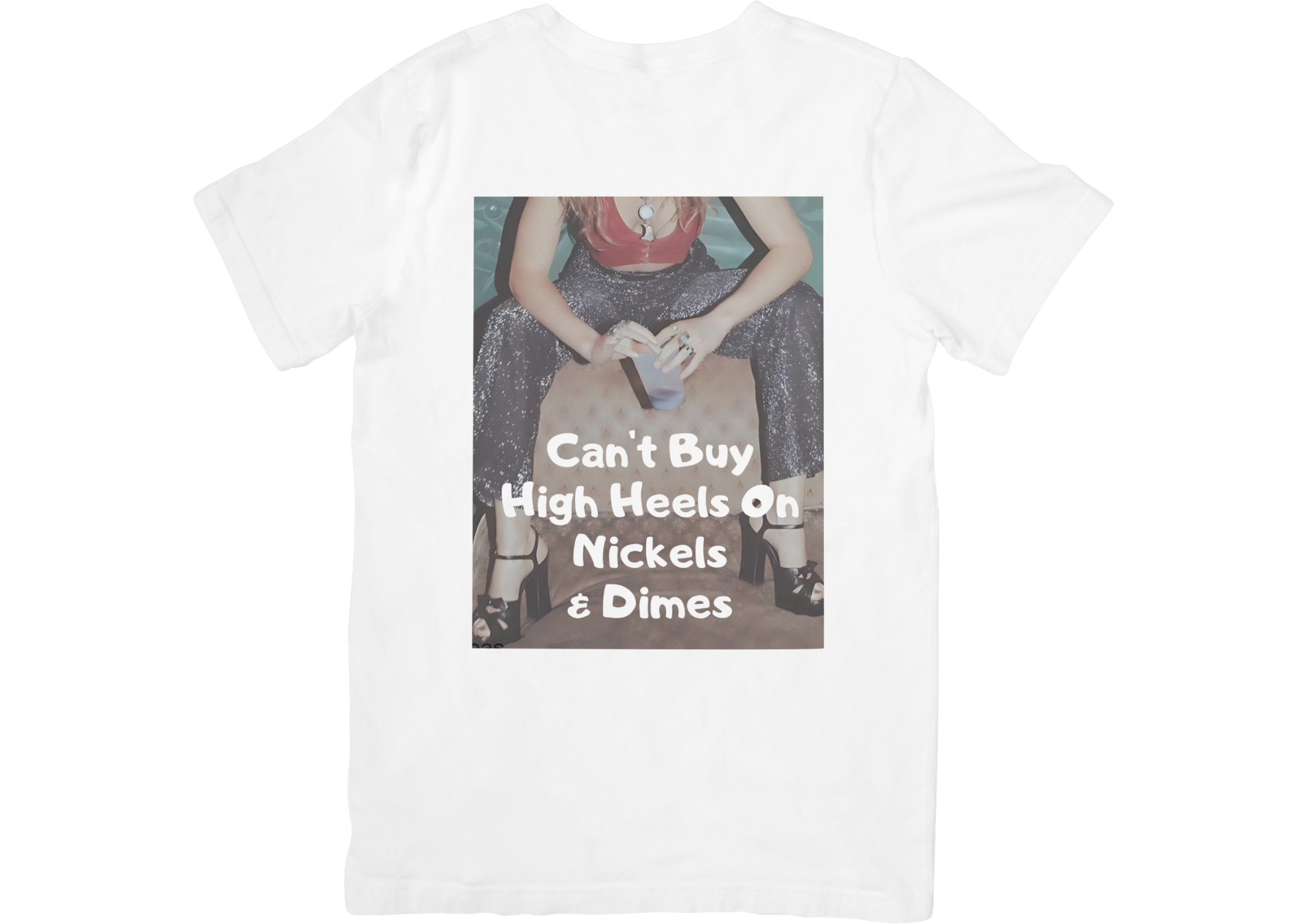 Can't Buy Heels on Nickels & Dimes T-shirt