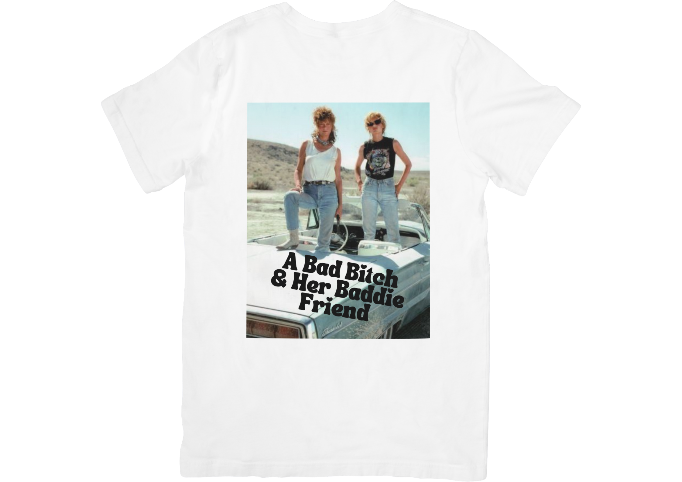 A Bad Bitch & Her Baddie Friend T-shirt