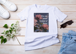 Load image into Gallery viewer, Give Me Weed Instead of Roses Tee
